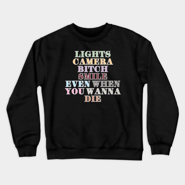 Lights Camera Bitch Smile Crewneck Sweatshirt by Likeable Design